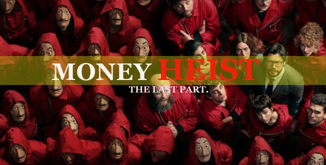 Money Heist - The Last Part